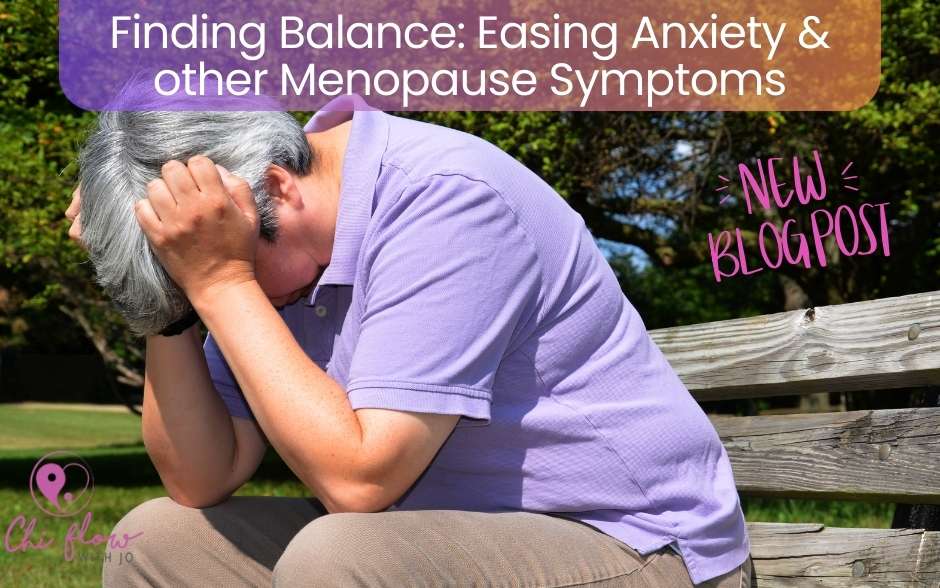 Finding Balance: Easing Anxiety and other Menopause Symptoms with Qi Gong, Acupoints and Food Medicine