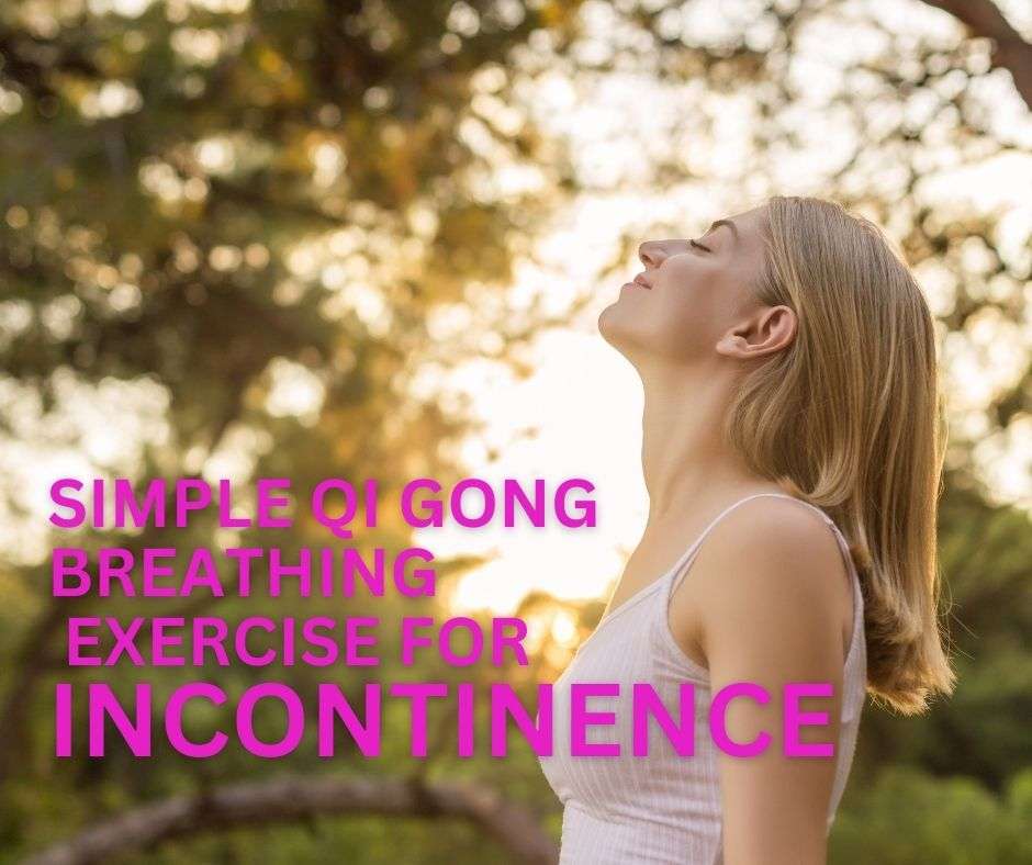 simple qi gong breathing exercise for incontinence