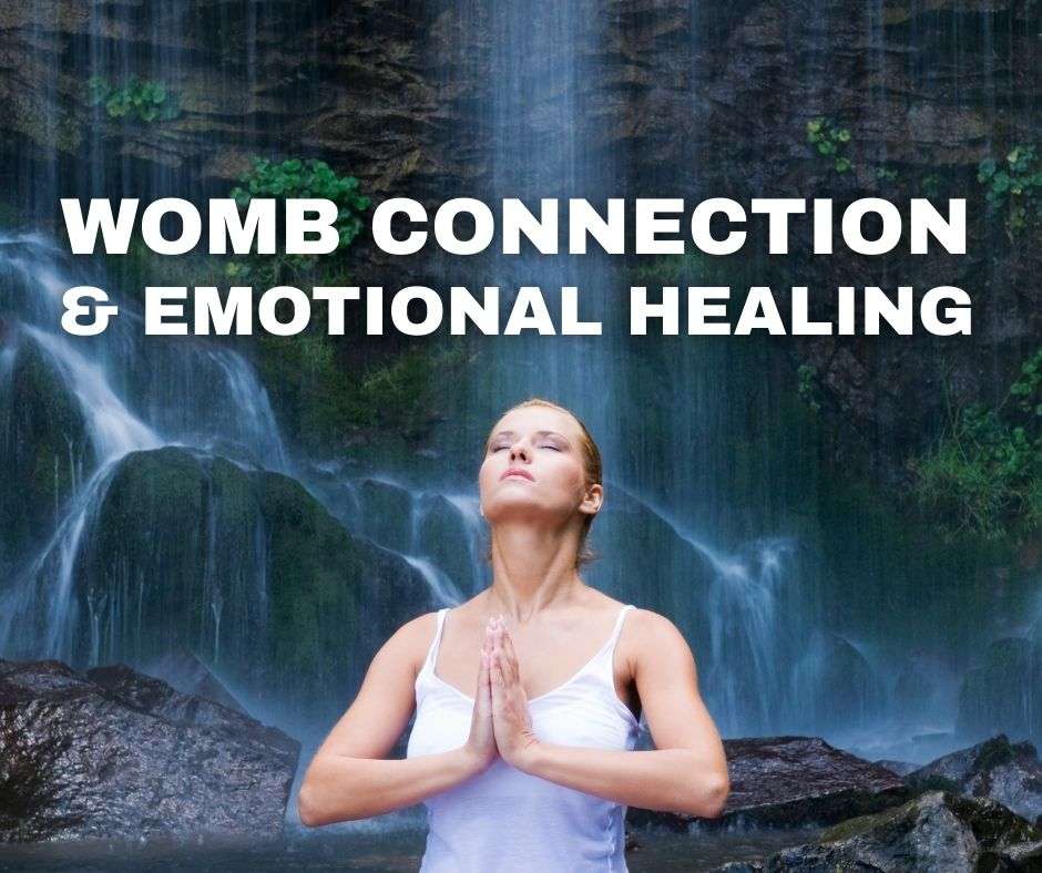 Womb Connection & Emotional Healing