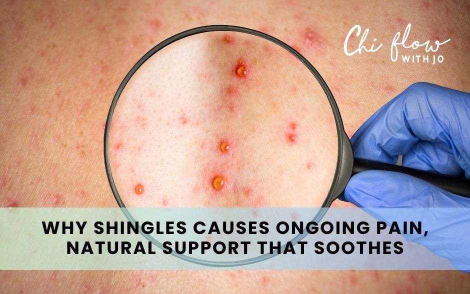 Why Shingles Pain Can Linger: What Helps Calm the Burning Naturally