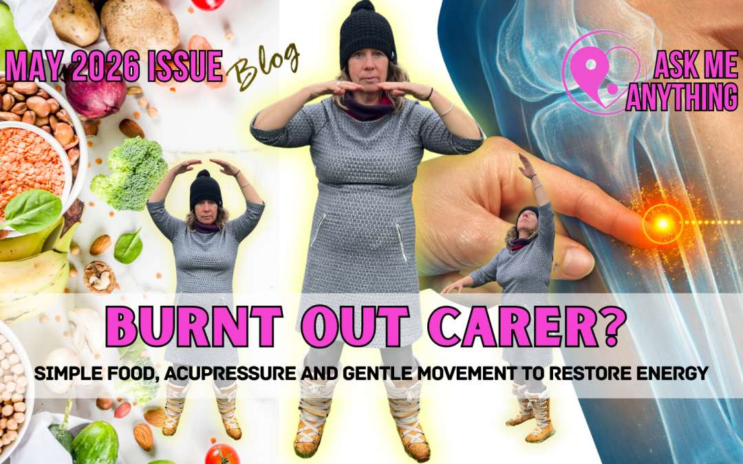 Burnt Out Carer? Simple Food, Acupressure and Gentle Movement to Restore Energy